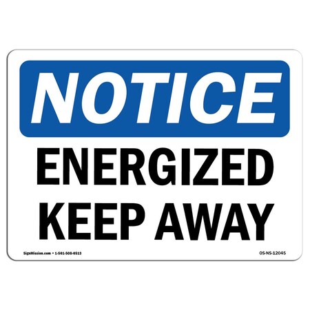 Signmission Safety Sign, OSHA Notice, 12" Height, 18" Width, Aluminum, Energized Keep Away Sign, Landscape OS-NS-A-1218-L-12045
